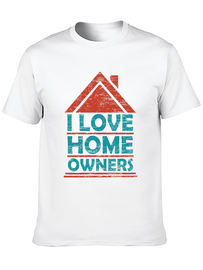 I Love Homeowners Graphic T-Shirt
