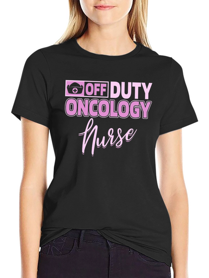Off Duty Oncology Nurse Graphic Tee