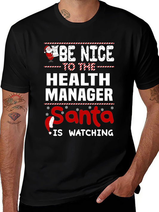 Be Nice to the Health Manager Santa Is Watching T-Shirt