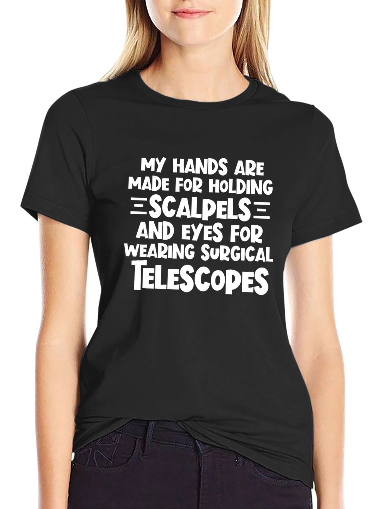 Surgeon Humor T-Shirt: Hands Scalpels Eyes Telescopes