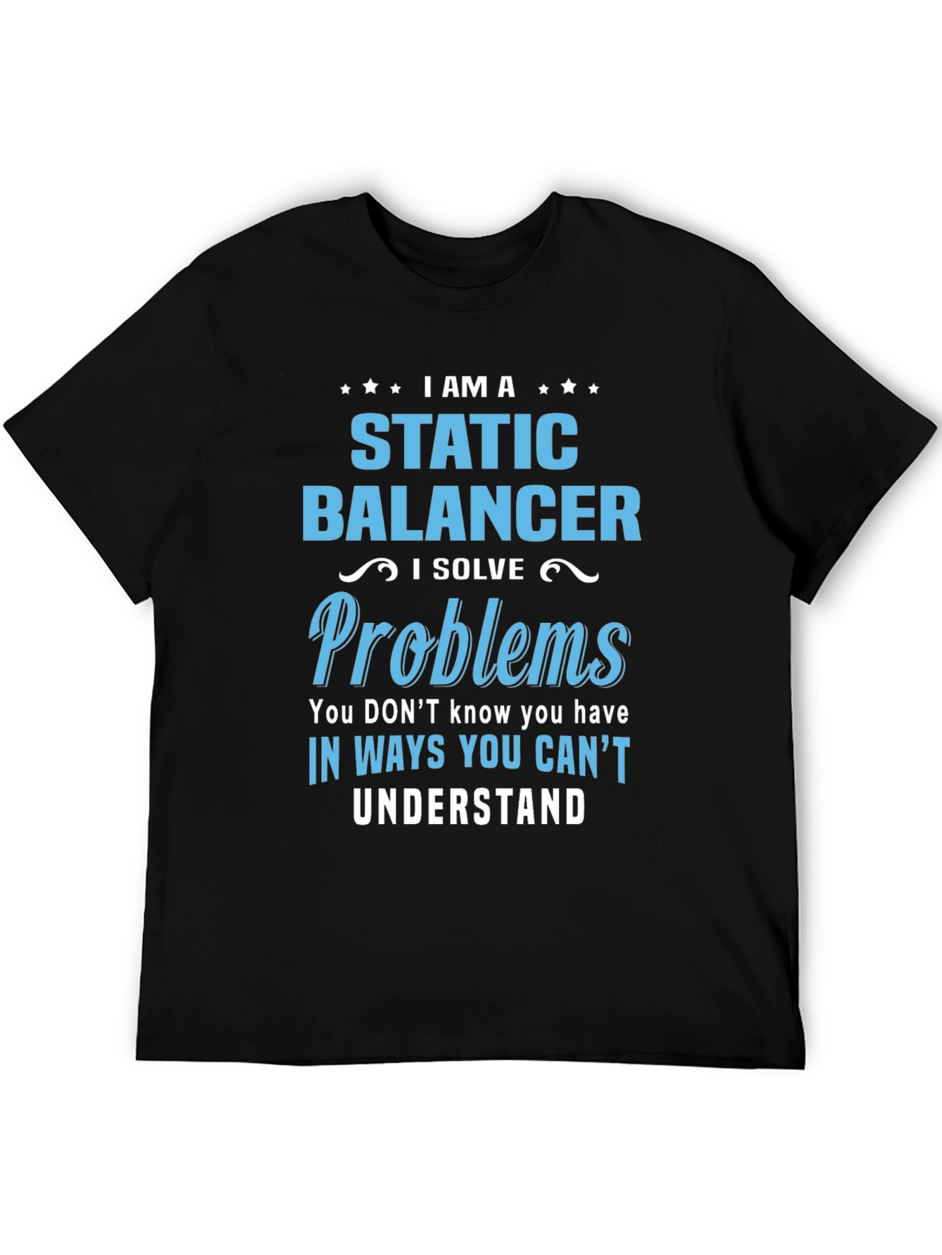 Static Balancer T-Shirt: I Solve Problems Tee