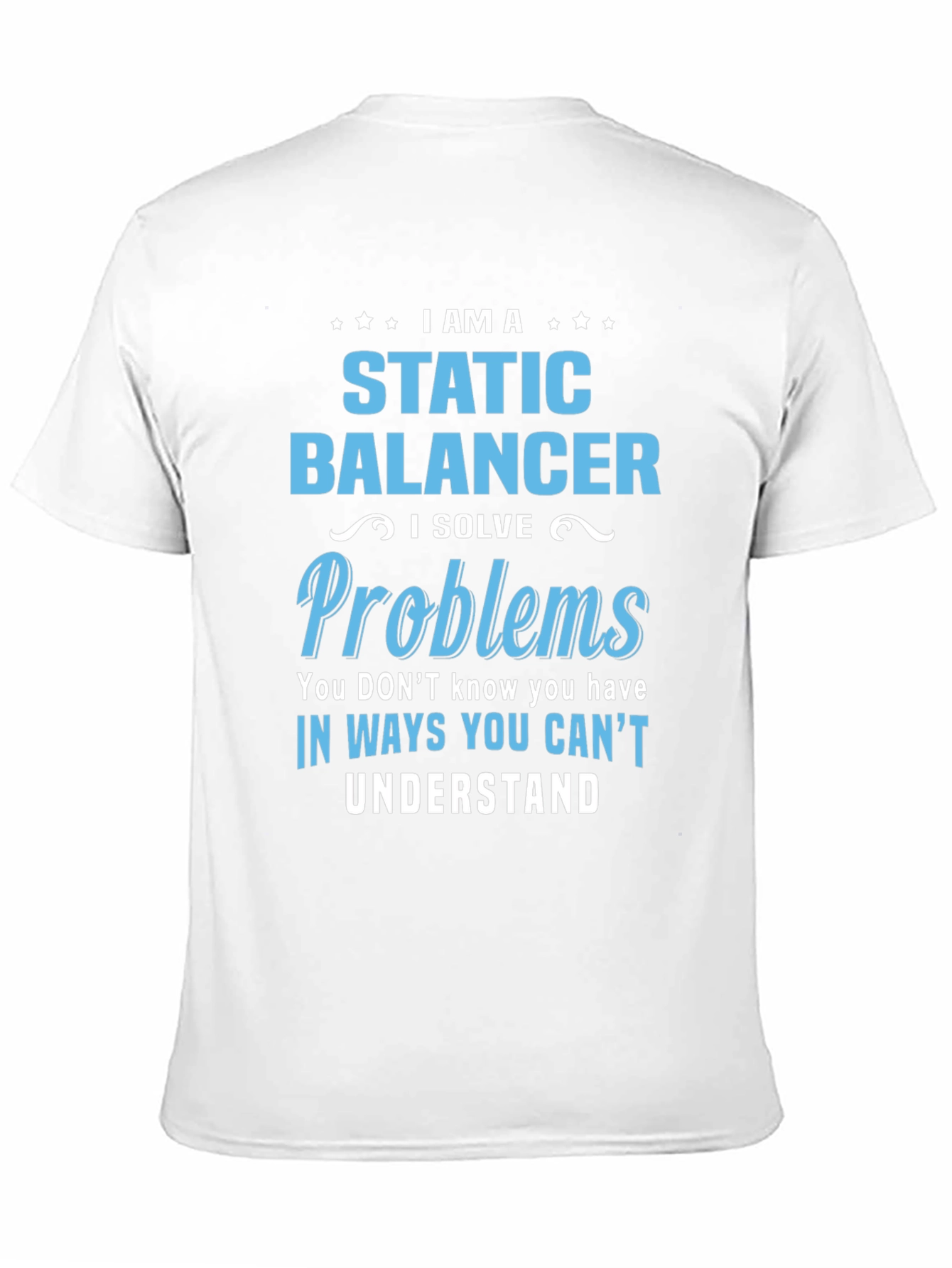 Static Balancer T-Shirt: I Solve Problems Tee