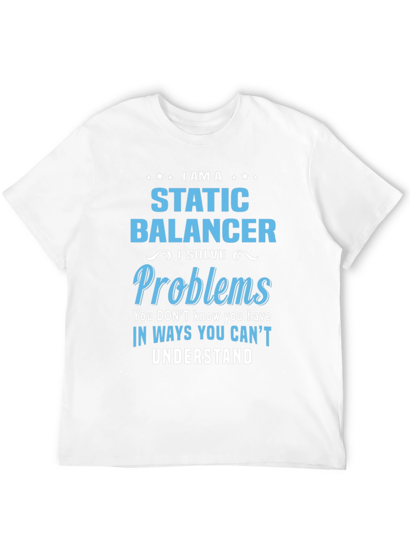 Static Balancer T-Shirt: I Solve Problems Tee