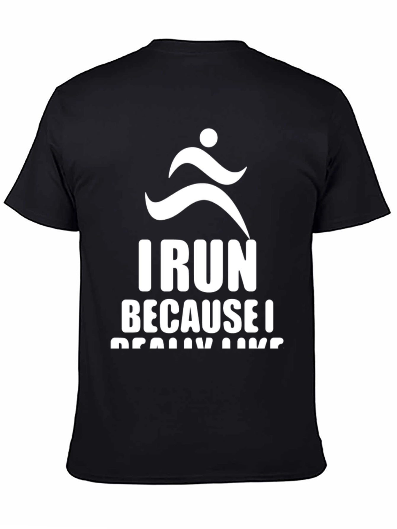 I Run Because I Really Like Running T-Shirt