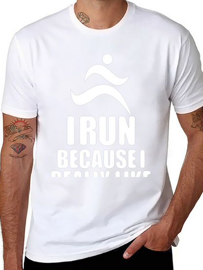 I Run Because I Really Like Running T-Shirt