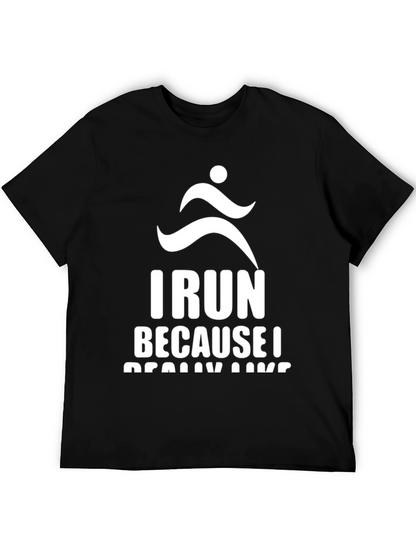 I Run Because I Really Like Running T-Shirt