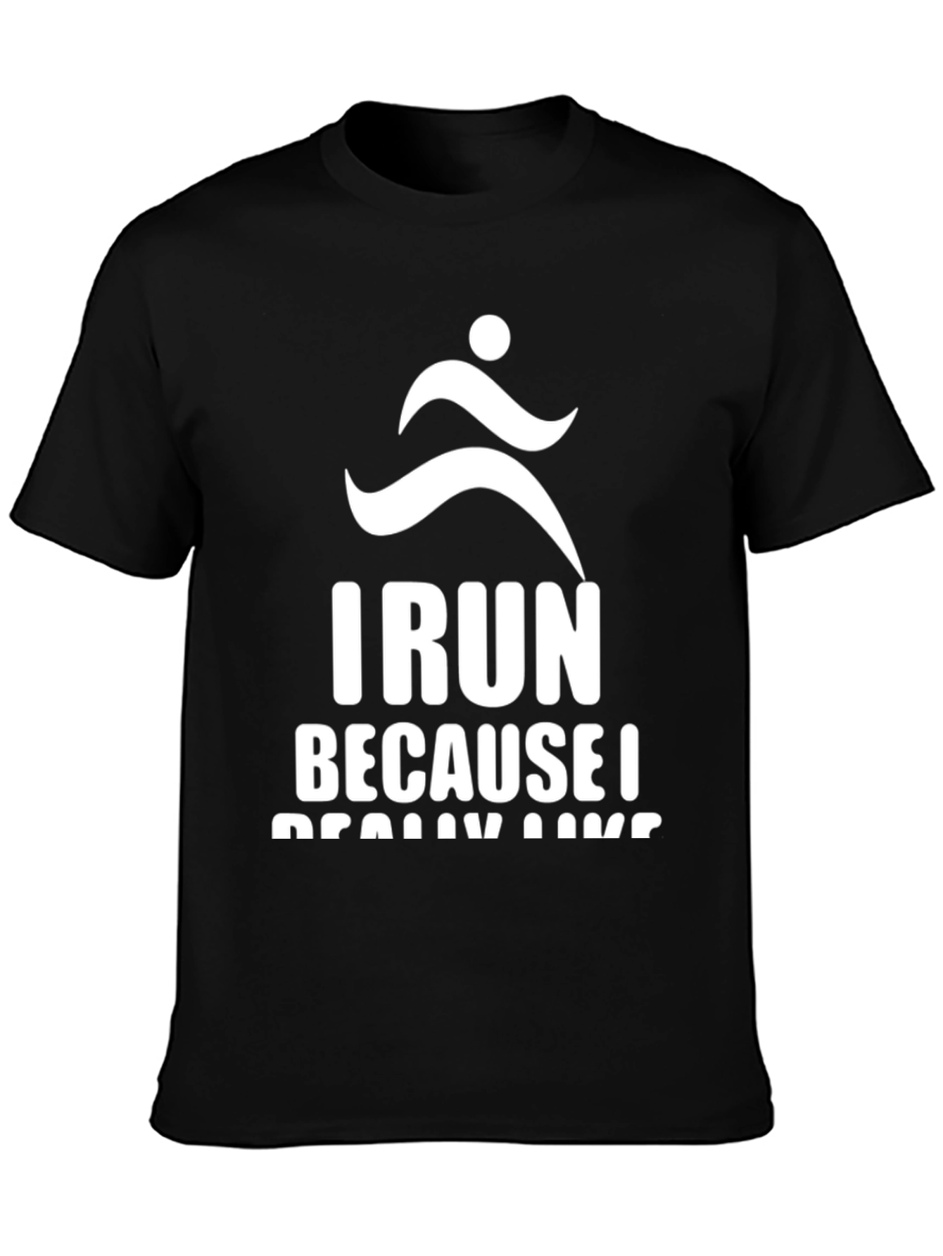 I Run Because I Really Like Running T-Shirt