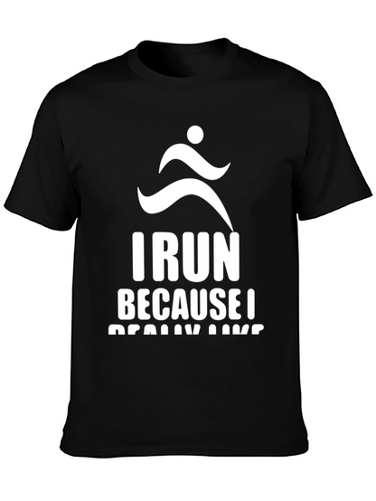 I Run Because I Really Like Running T-Shirt