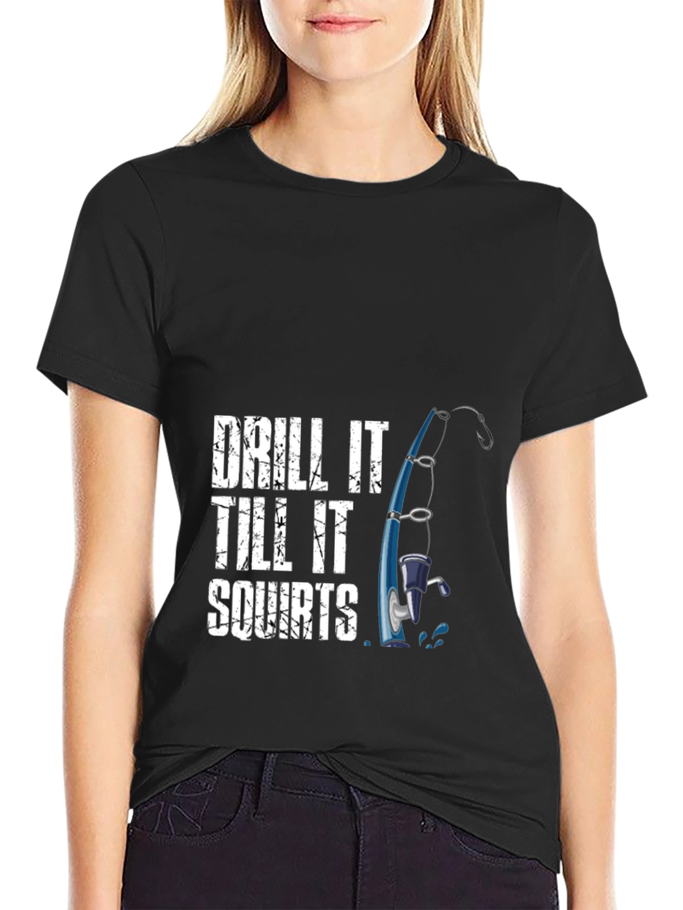 Drill It Till It Squirts Fishing T-Shirt