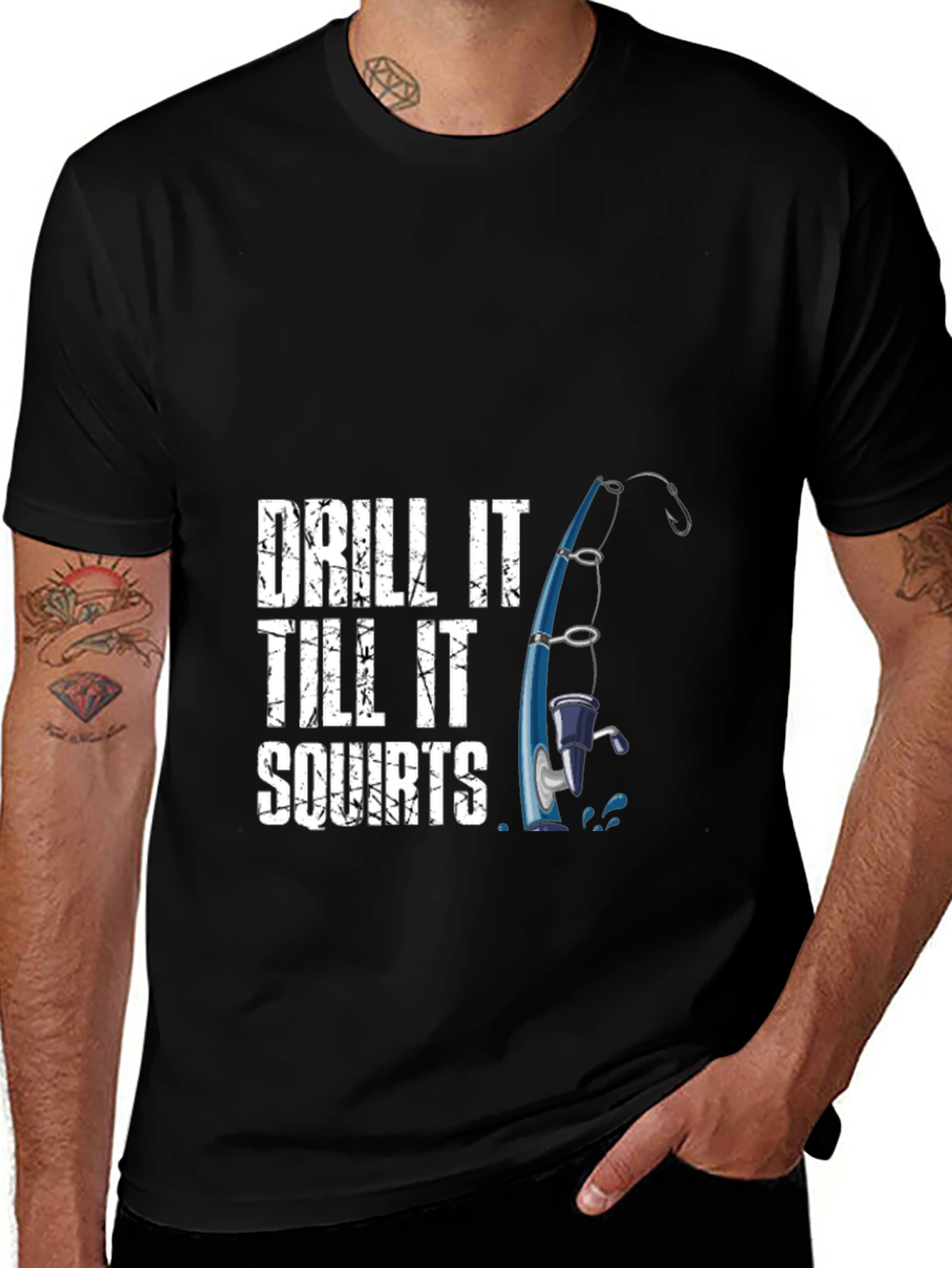 Drill It Till It Squirts Fishing T-Shirt