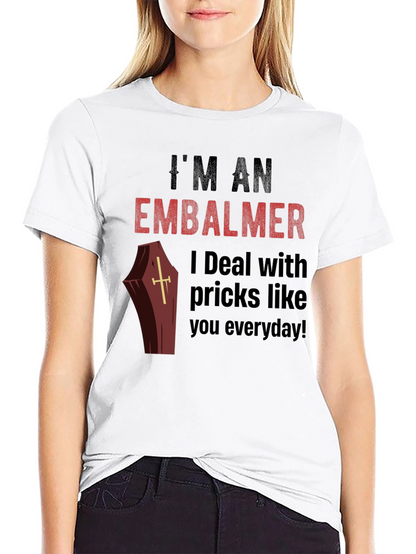 Im an Embalmer Funny Graphic T-Shirt