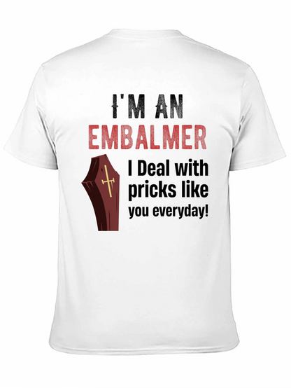 Im an Embalmer Funny Graphic T-Shirt