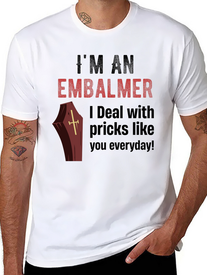 Im an Embalmer Funny Graphic T-Shirt