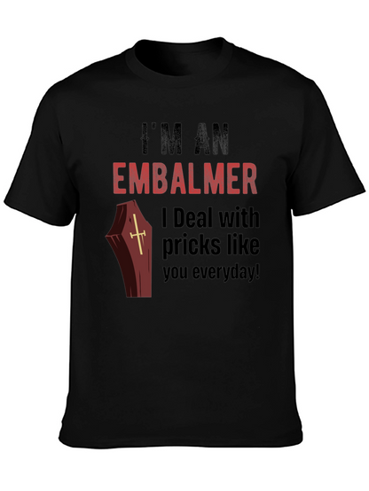 Im an Embalmer Funny Graphic T-Shirt