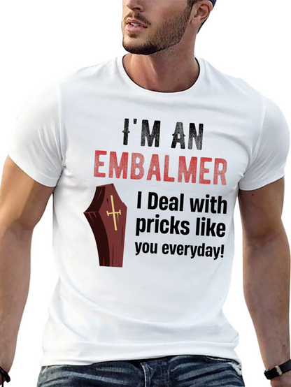Im an Embalmer Funny Graphic T-Shirt
