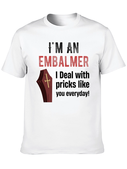 Im an Embalmer Funny Graphic T-Shirt