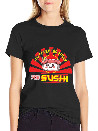 Sushi Lover T-Shirt - Never Too Early Funny Tee
