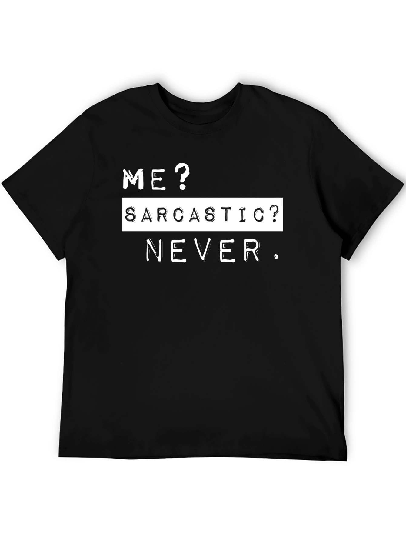 Sarcastic Never T-Shirt - Funny Sarcasm Tee
