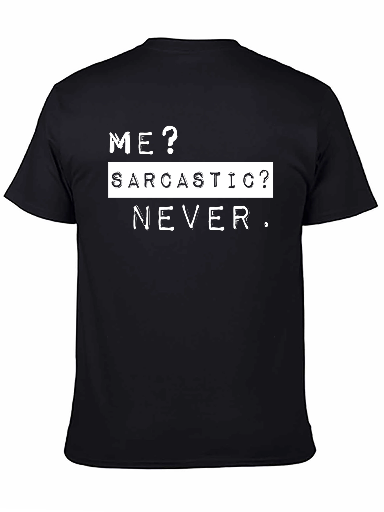 Sarcastic Never T-Shirt - Funny Sarcasm Tee