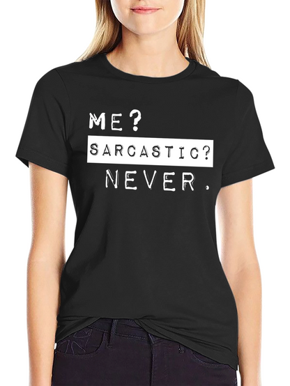 Sarcastic Never T-Shirt - Funny Sarcasm Tee