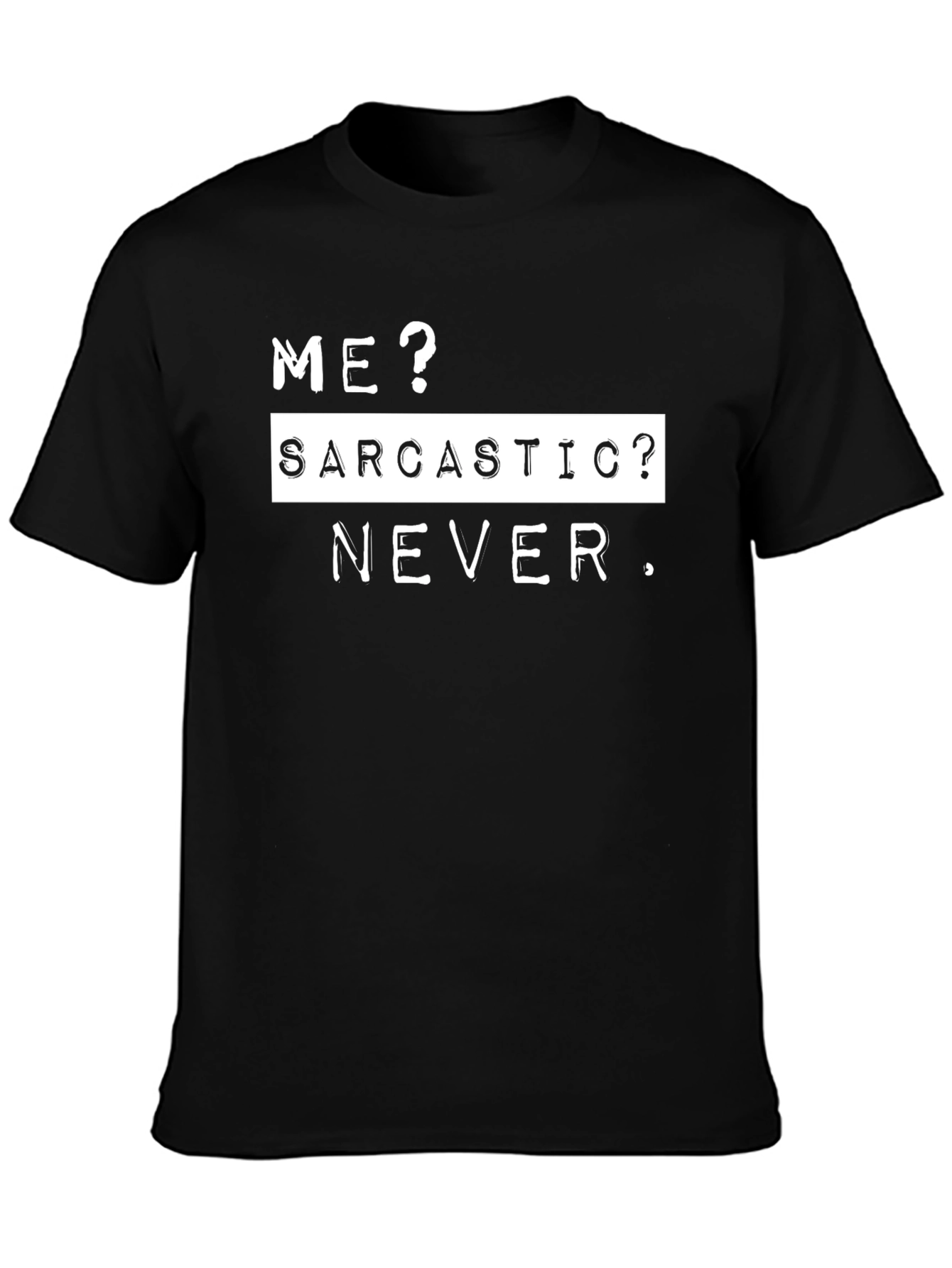Sarcastic Never T-Shirt - Funny Sarcasm Tee