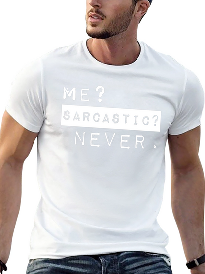Sarcastic Never T-Shirt - Funny Sarcasm Tee