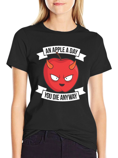 An Apple A Day You Die Anyway T-Shirt
