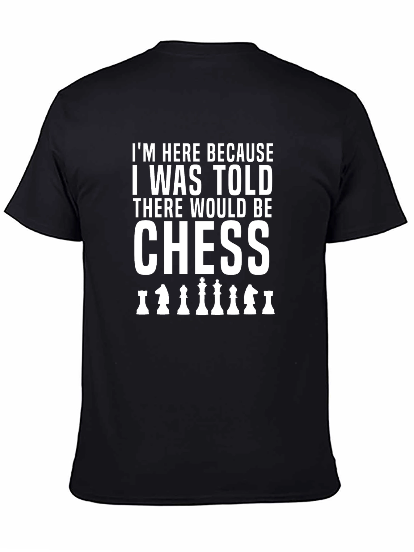 Chess T-Shirt: Here for the Chess!