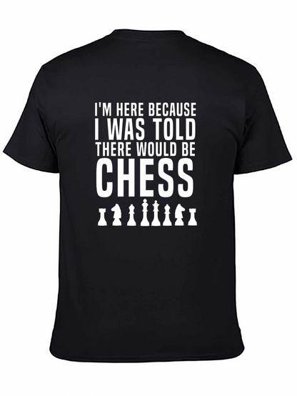 Chess T-Shirt: Here for the Chess!