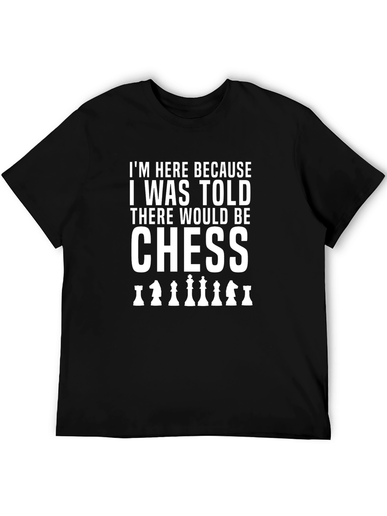 Chess T-Shirt: Here for the Chess!