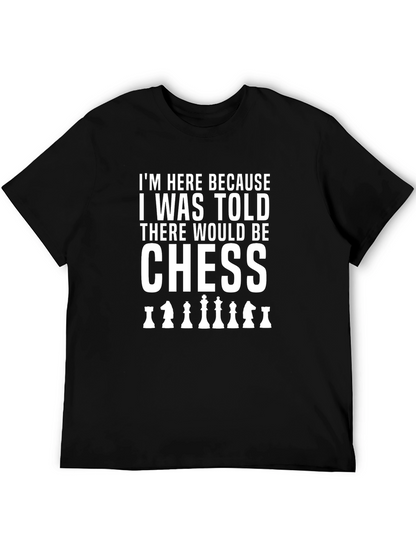 Chess T-Shirt: Here for the Chess!