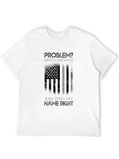 Problem? Write a Grievance Graphic Tee