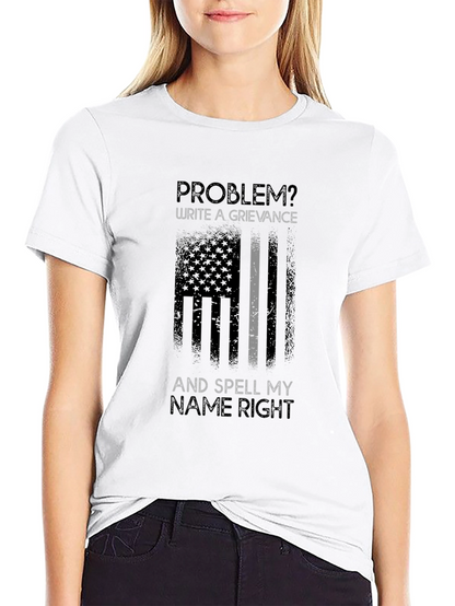 Problem? Write a Grievance Graphic Tee