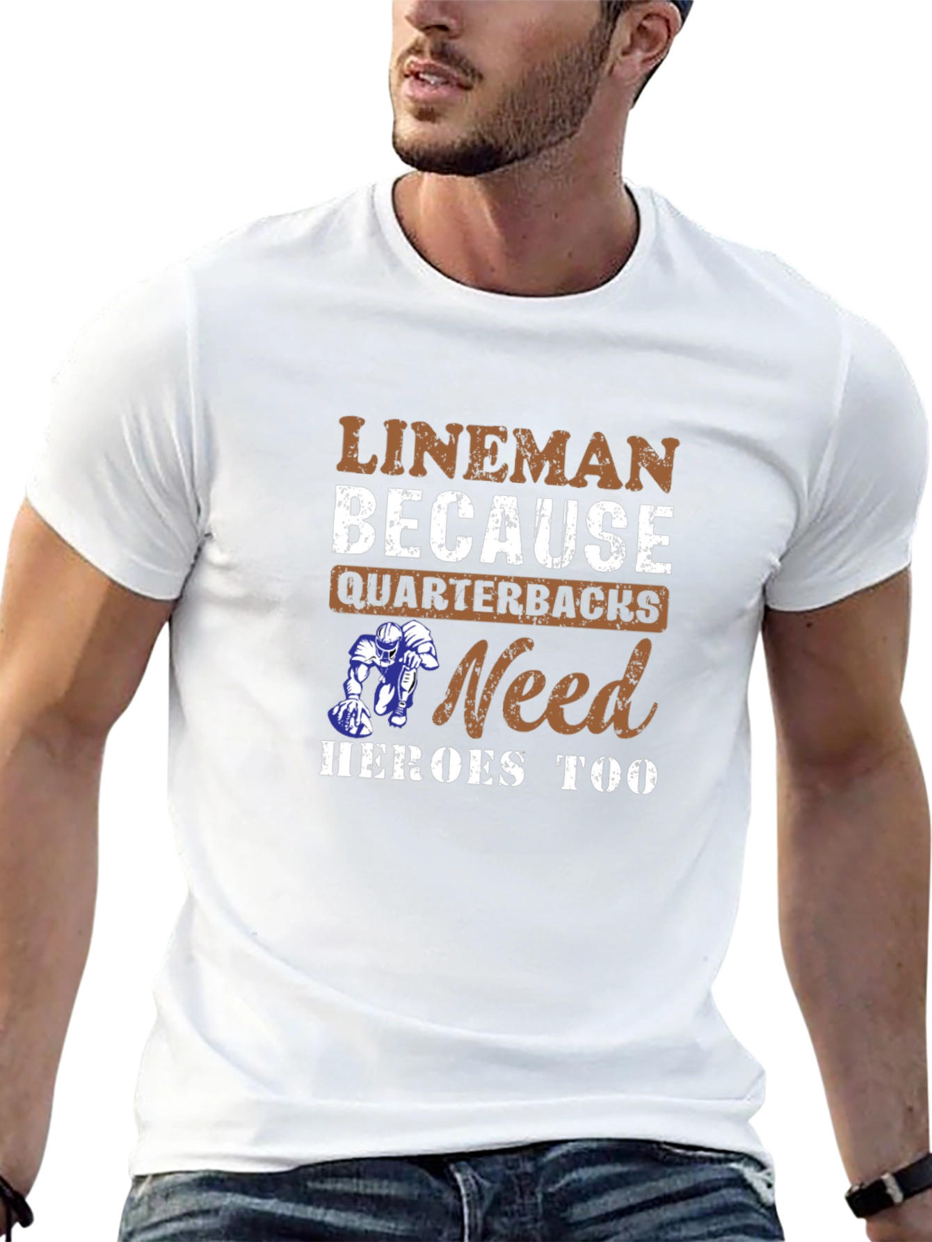 Lineman Because Quarterbacks Need Heroes Too T-Shirt