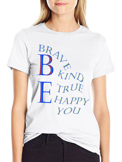Be Brave Kind True Happy You T-Shirt