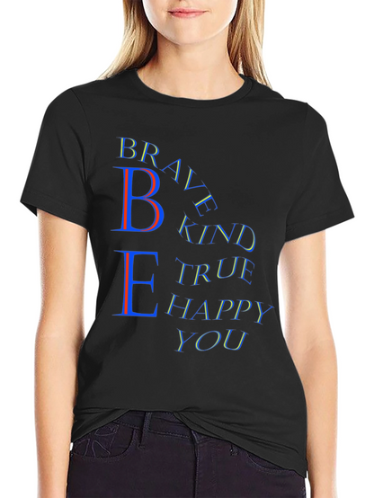 Be Brave Kind True Happy You T-Shirt