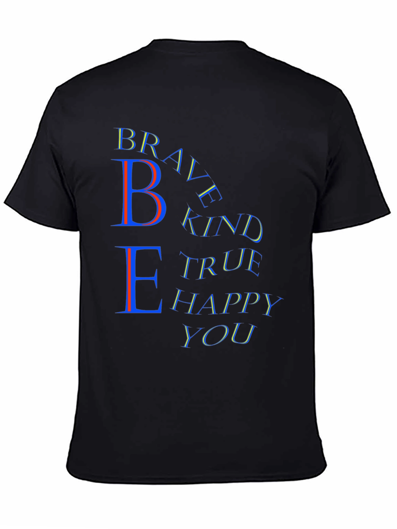 Be Brave Kind True Happy You T-Shirt