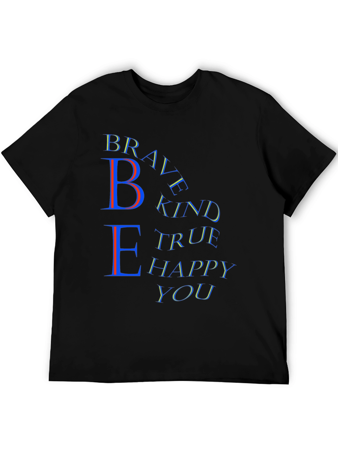 Be Brave Kind True Happy You T-Shirt