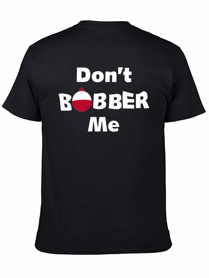 Dont Bobber Me T-Shirt - Funny Fishing Tee
