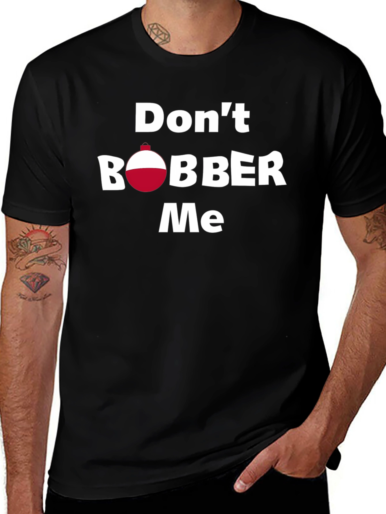 Dont Bobber Me T-Shirt - Funny Fishing Tee