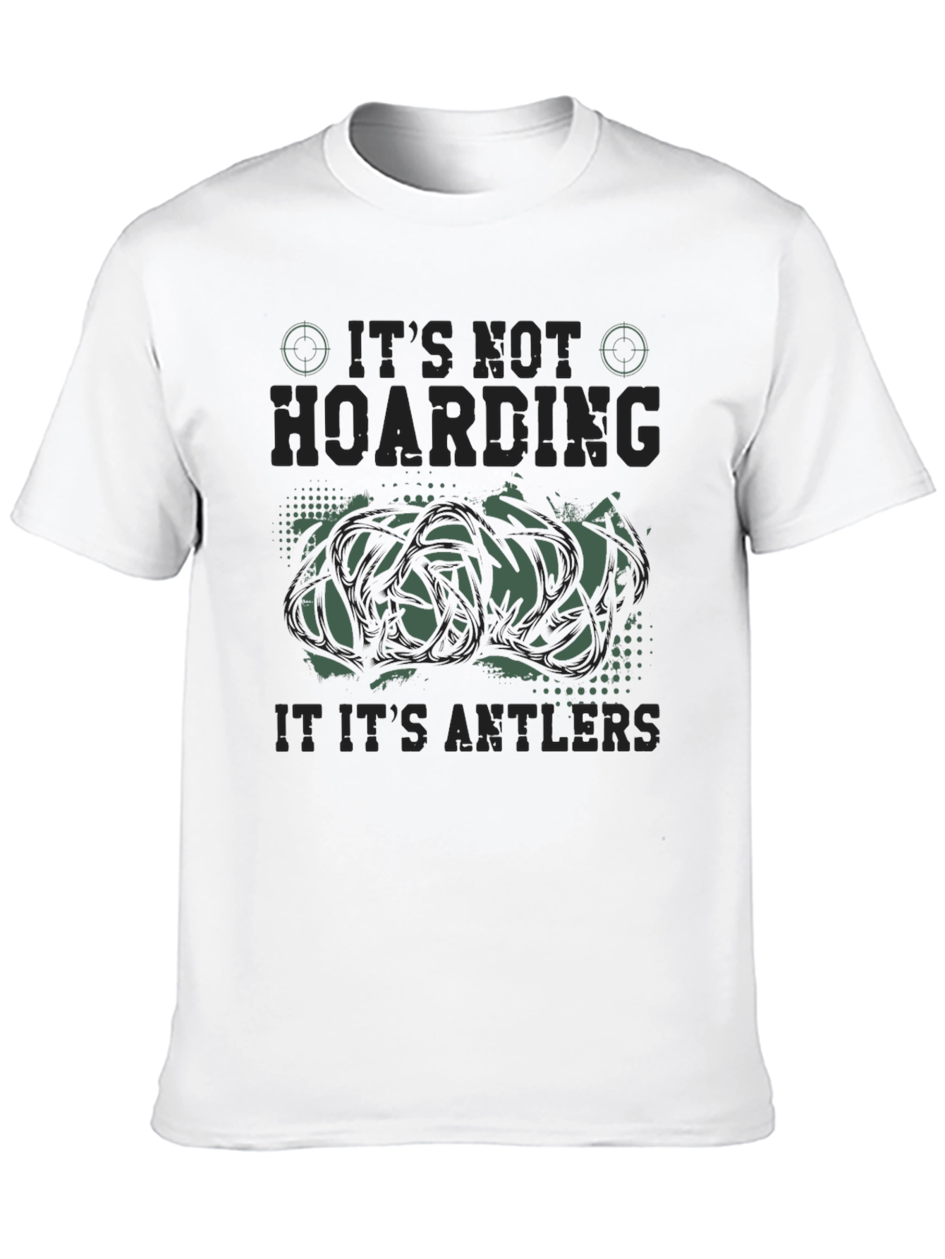 Its Not Hoarding Antlers Funny Hunting Graphic T-Shirt