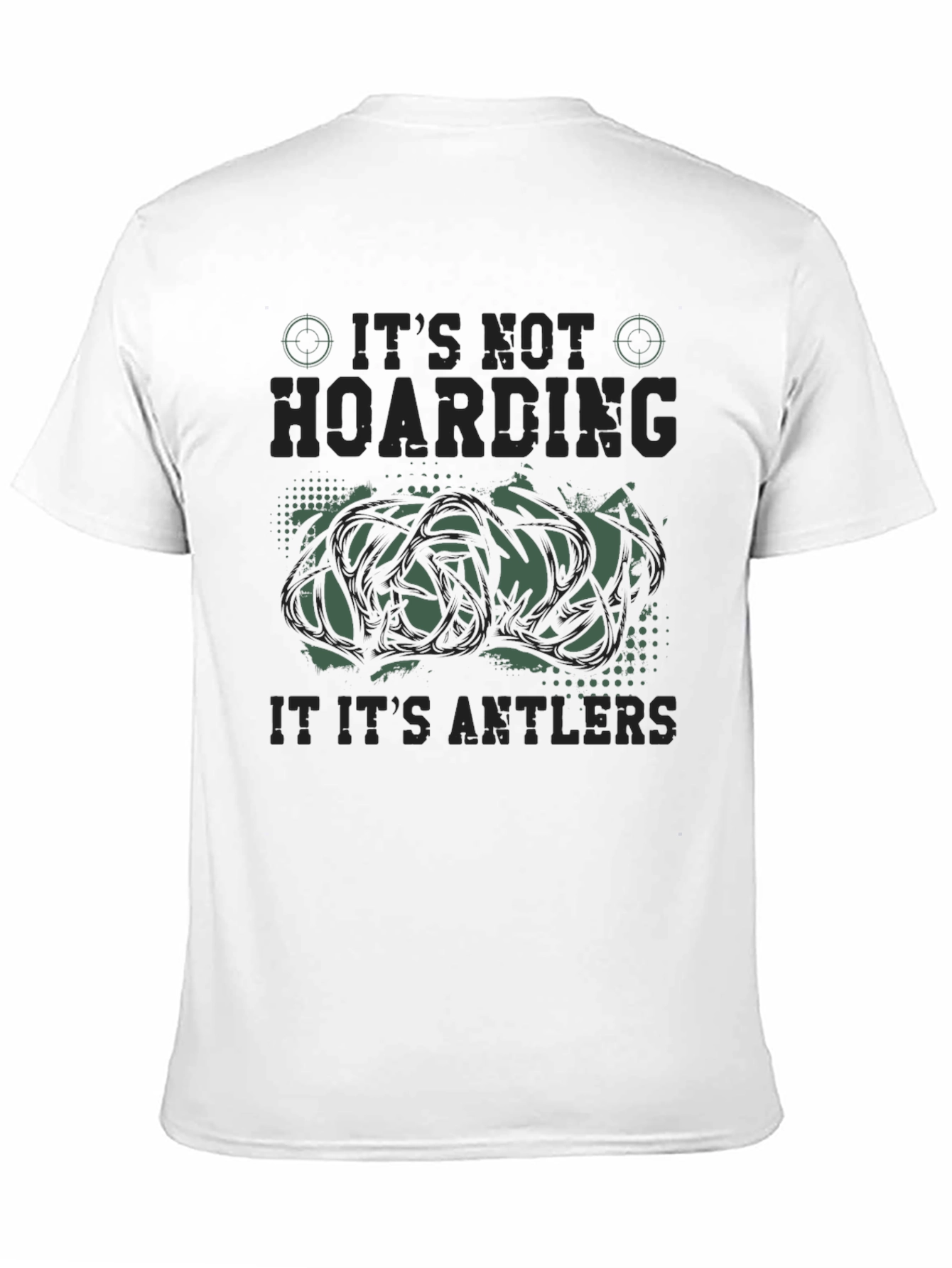 Its Not Hoarding Antlers Funny Hunting Graphic T-Shirt