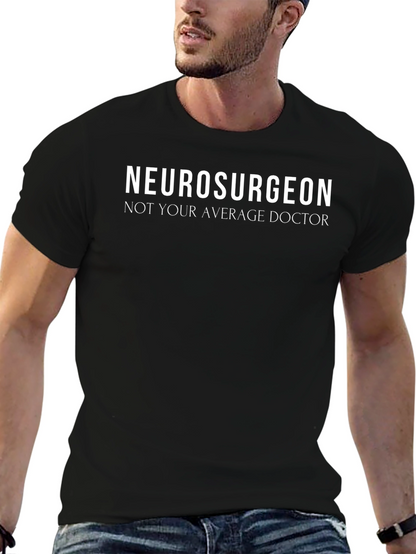 Neurosurgeon Not Your Average Doctor Graphic Tee