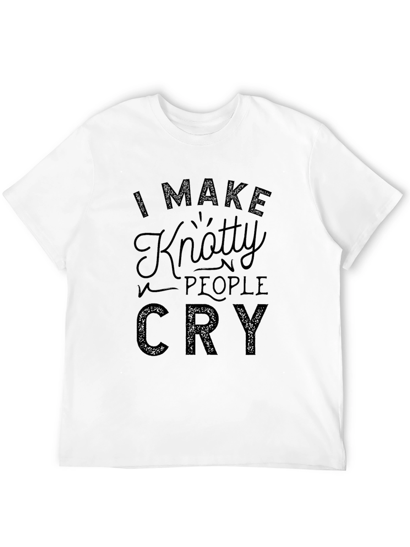 Knotty People Cry T-Shirt - Funny Tee