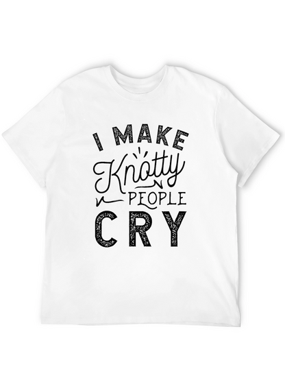 Knotty People Cry T-Shirt - Funny Tee