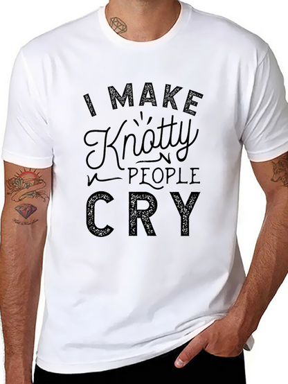 Knotty People Cry T-Shirt - Funny Tee