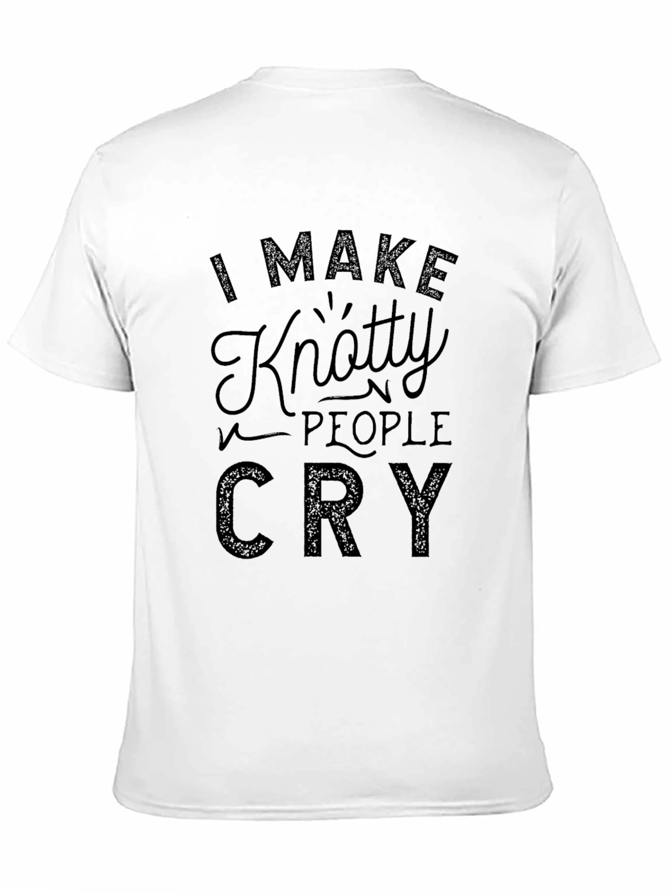 Knotty People Cry T-Shirt - Funny Tee