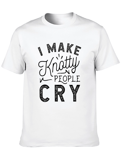 Knotty People Cry T-Shirt - Funny Tee