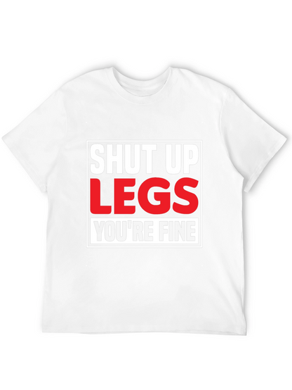 Shut Up Legs T-Shirt - Mens Fitness Motivation Tee