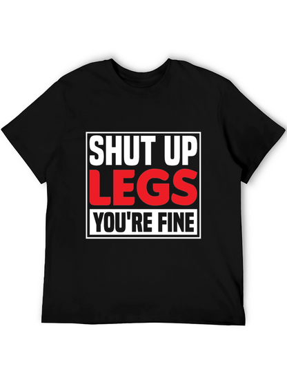 Shut Up Legs T-Shirt - Mens Fitness Motivation Tee